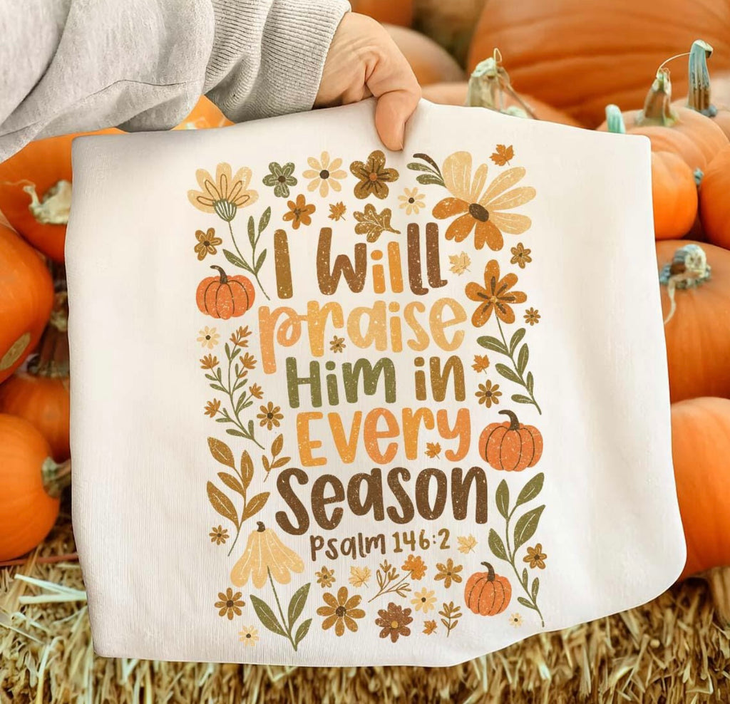 I Will Praise Him Every Season