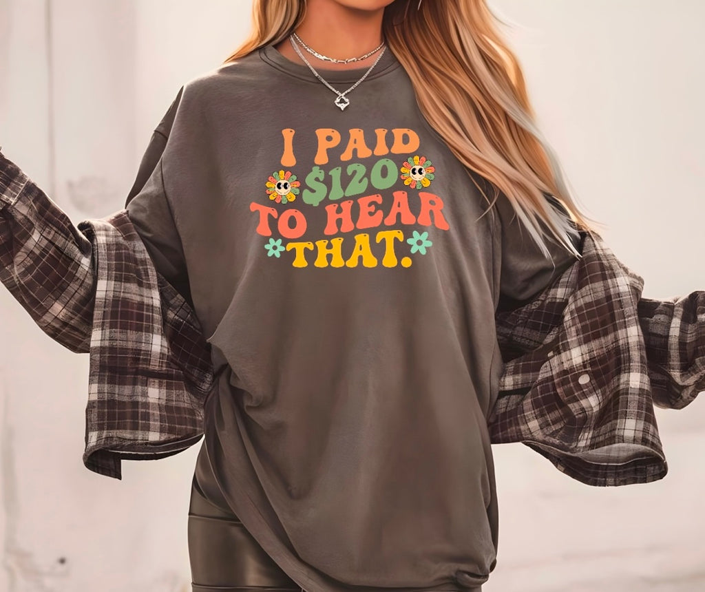 I Paid $120 To Hear That
